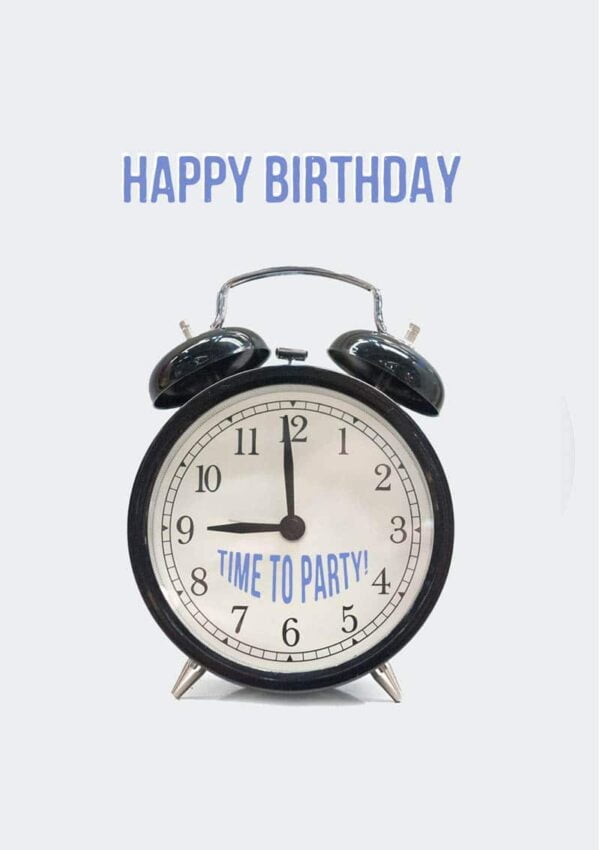An alarm clock. Above it are the words 'Happy Birthday' and on its face there is written 'Time To Party!'