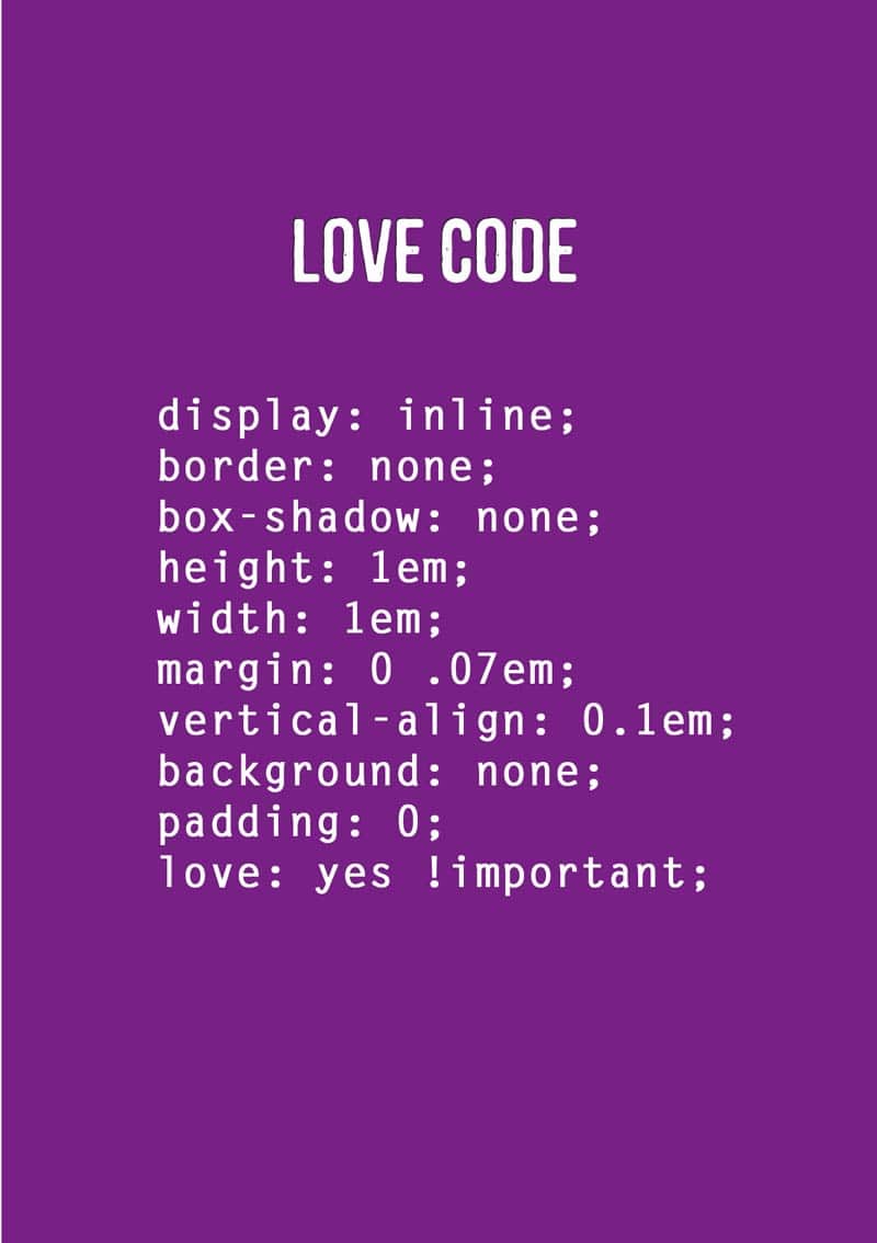 Code for CSS - 'Love Code' and love: yes !important;