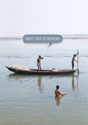 fishermen on the River Ganges with a speech bubble and one saying 'Happy Retirement'