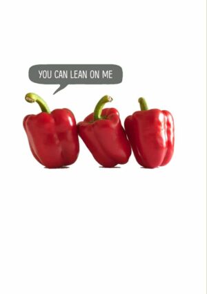 three red peppers leaning on one another and speech bubble and one of the peppers saying 'You Can Lean On Me'