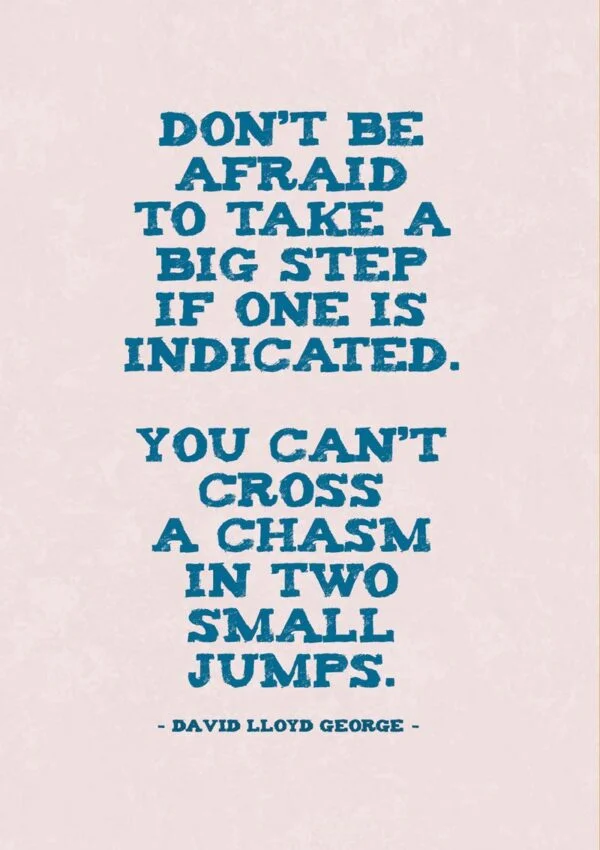 Chasm greeting card with quotation from the British Prime Minister David Lloyd George, 'Don’t be afraid to take a big step if one is indicated. You can’t cross a chasm in two small jumps.'