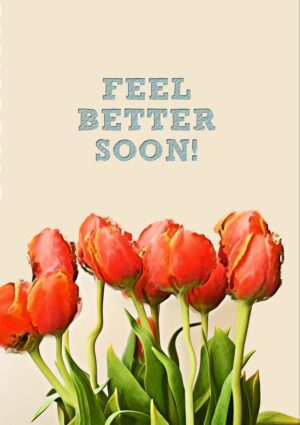 An impressionistic view of tulips and text 'Feel Better Soon'