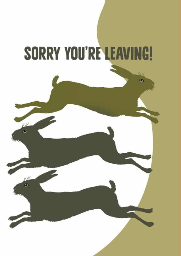 two hares running in one direction and a third hare running in the opposite direction into a field and text 'Sorry You're Leaving'