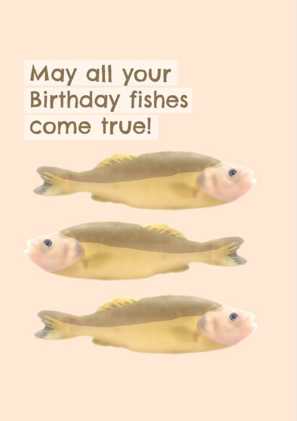 Three illustrations of fish with each little fishy swimming in a different direction and text 'Happy Birthday - May All Your Fishes Come True'