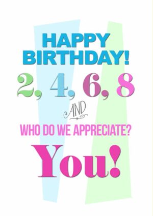 Text of the rhyme '2468 who do we appreciate? You! Happy Birthday'