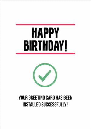 A green tick or check mark in a circle - of the kind that signifies success in installing an application - with text that reads 'Happy Birthday' and 'Your Greeting Card Has Been Installed Successfully'