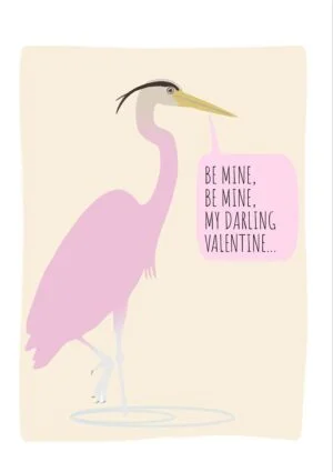Pink Heron Valentine's Day Card with heron standing in water and text 'Be mine, be mine, my darling valentine'