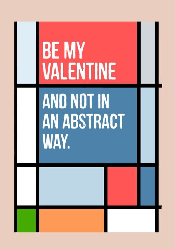 My Way Valentine's Day Card featuring an abstract arrangement of lines and rectangles and text 'Be my valentine and not in an abstract way'