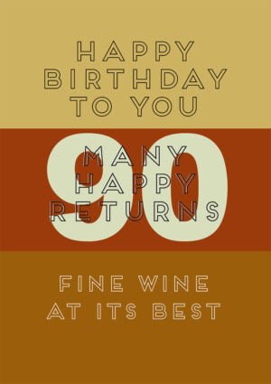 Ninety - a Birthday card for a eightieth birthday with text happy birthday to you, many happy returns, and fine wine at its best
