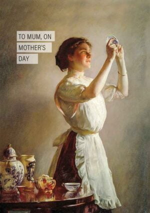 Crockery - a woman standing looking towards the light holding and looking at crockery she is cleaning - and text - To Mum on Mother's Day - artwork by William Mcgregor Paxton